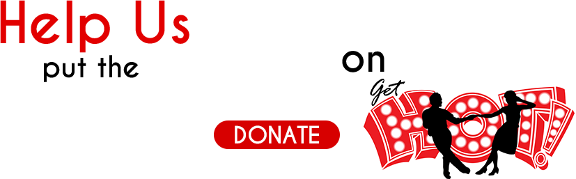 Help Us put the SHOW on - Donate to GET HOT